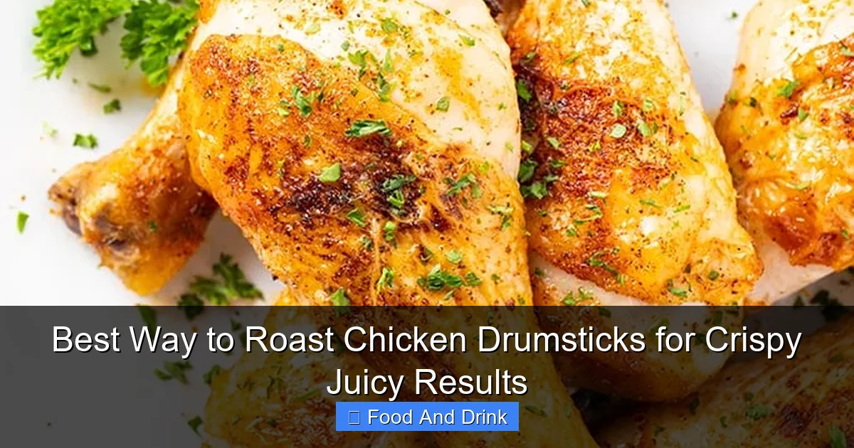 Best Way to Roast Chicken Drumsticks for Crispy Juicy Results