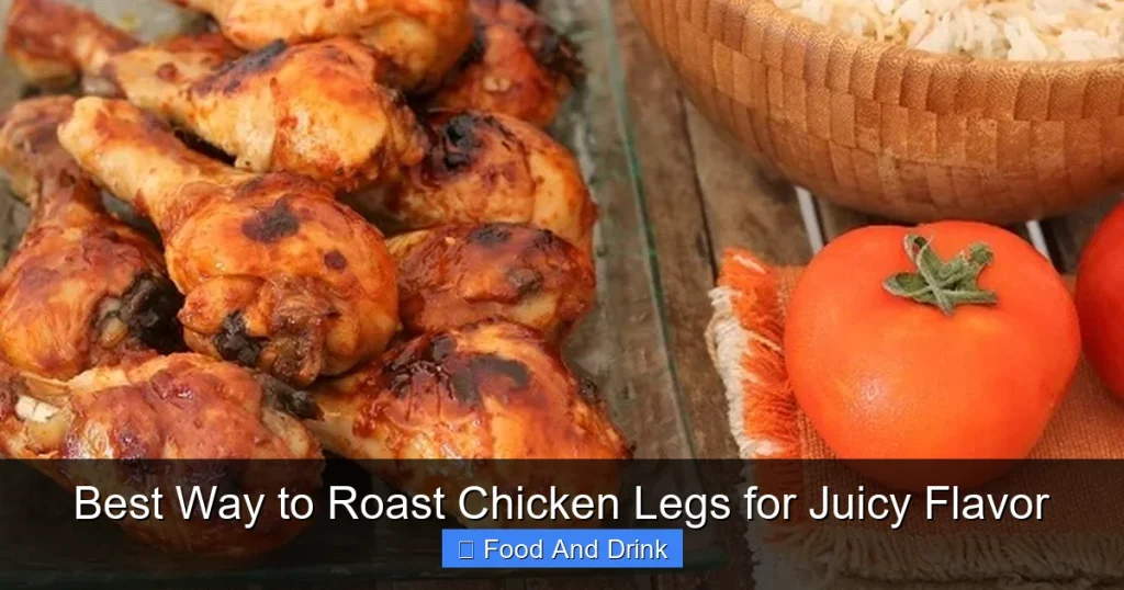 Best Way to Roast Chicken Legs for Juicy Flavor