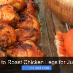 Best Way to Roast Chicken Legs for Juicy Flavor