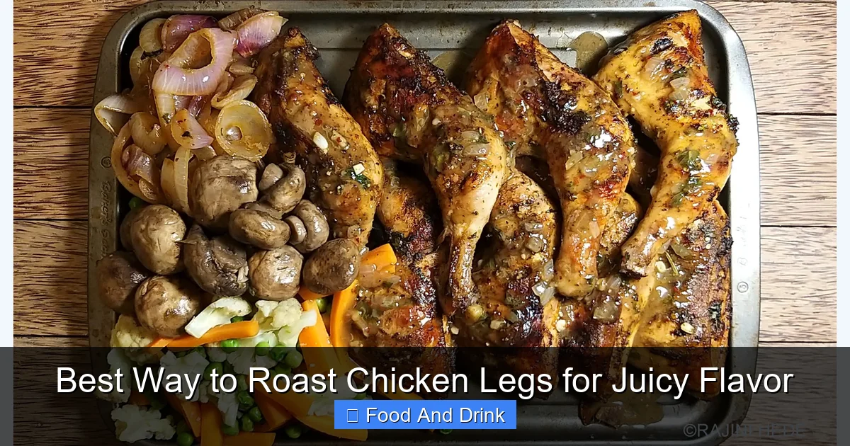 Best Way to Roast Chicken Legs for Juicy Flavor