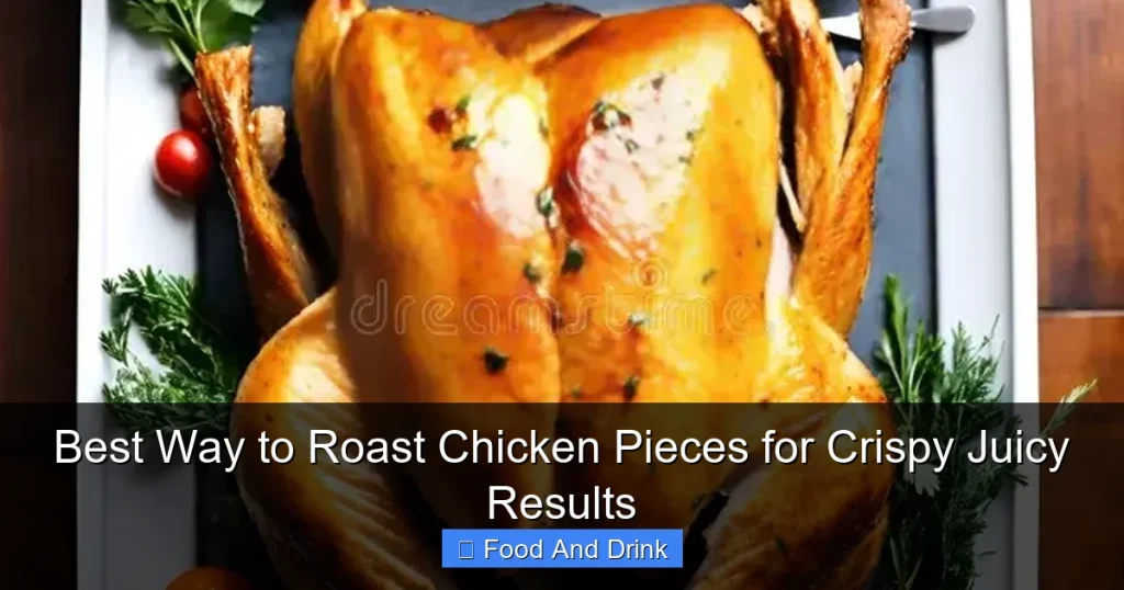 Best Way to Roast Chicken Pieces for Crispy Juicy Results
