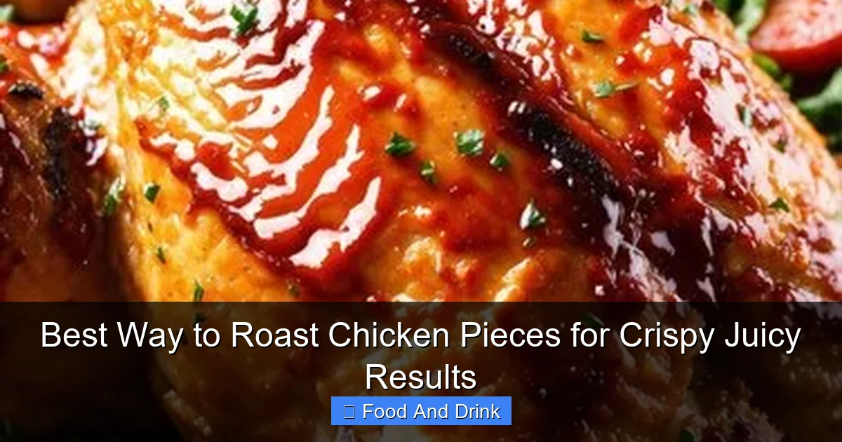 Best Way to Roast Chicken Pieces for Crispy Juicy Results