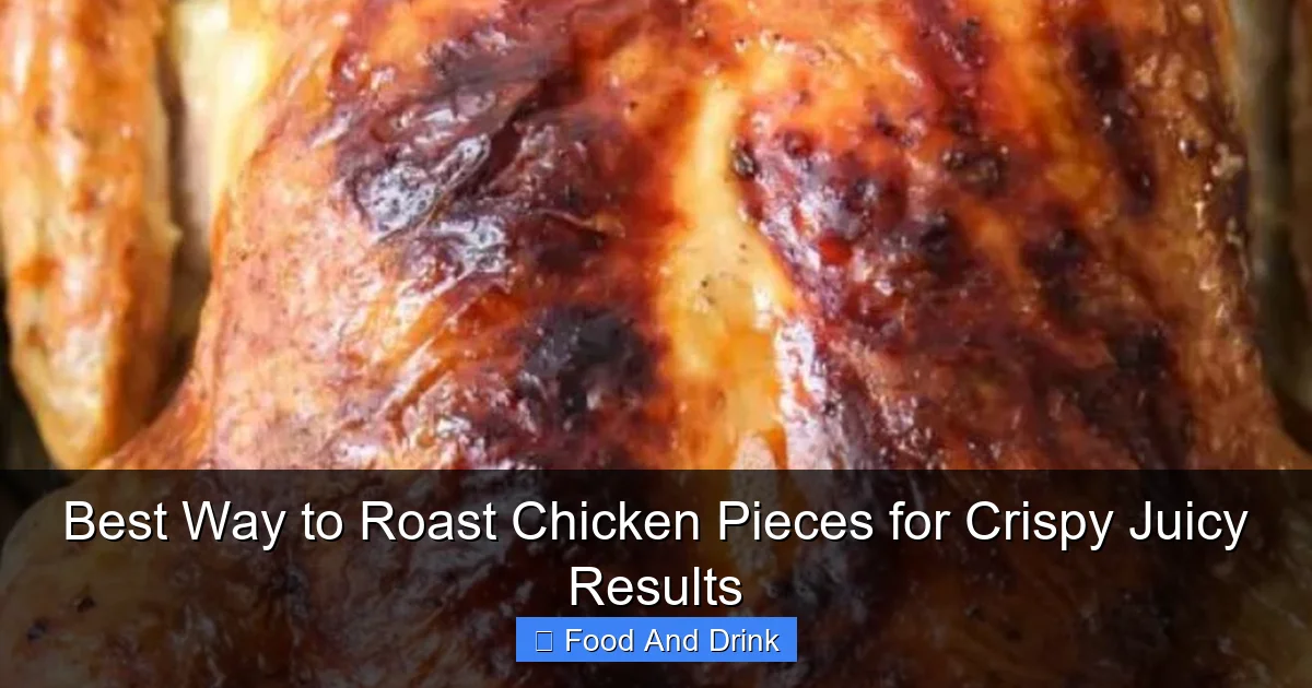 Best Way to Roast Chicken Pieces for Crispy Juicy Results