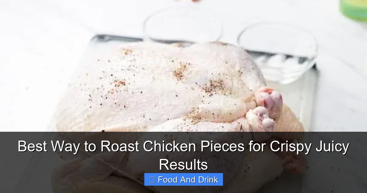 Best Way to Roast Chicken Pieces for Crispy Juicy Results