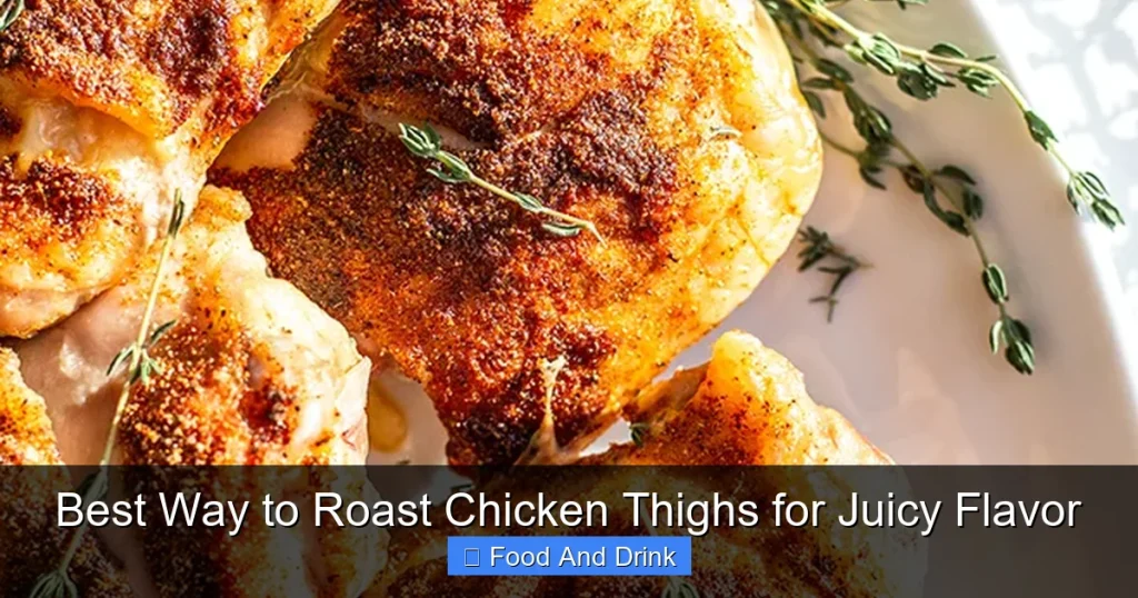 Best Way to Roast Chicken Thighs for Juicy Flavor