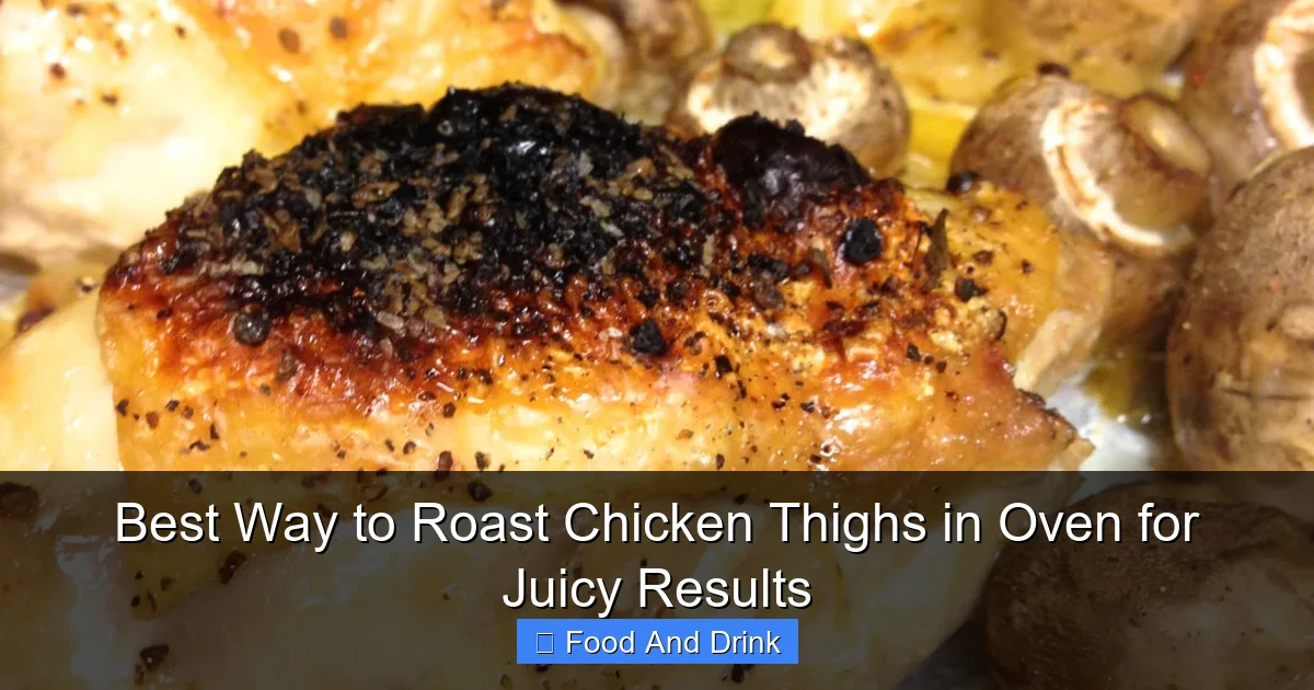 Best Way to Roast Chicken Thighs in Oven for Juicy Results