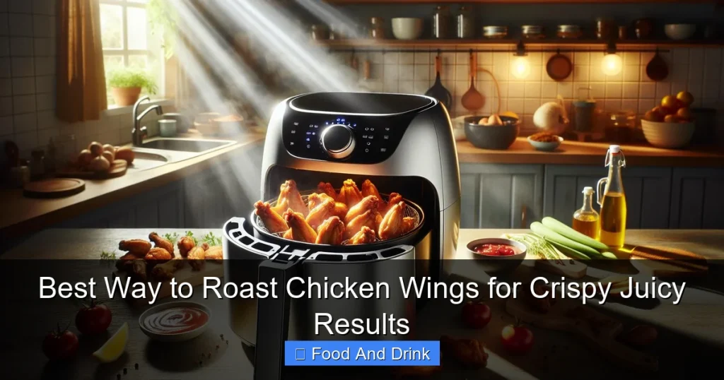 Best Way to Roast Chicken Wings for Crispy Juicy Results