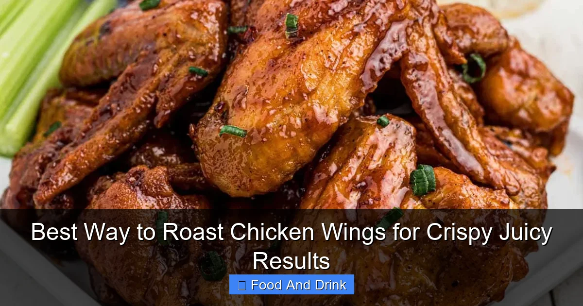 Best Way to Roast Chicken Wings for Crispy Juicy Results