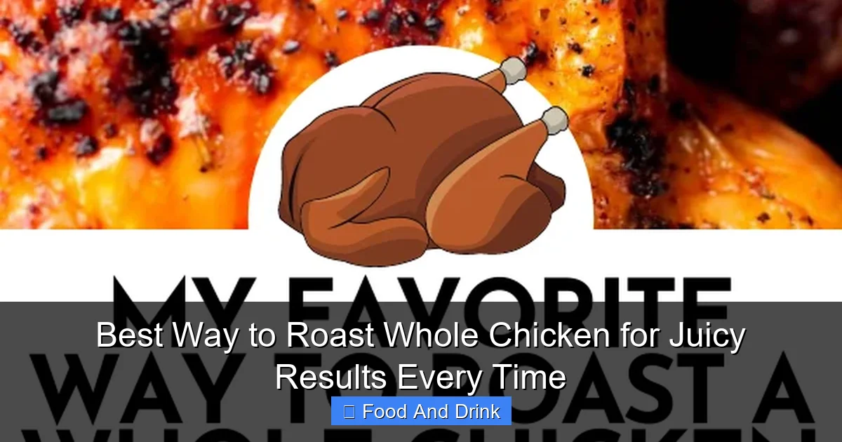 Best Way to Roast Whole Chicken for Juicy Results Every Time