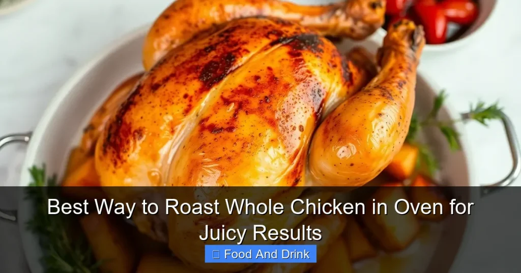 Best Way to Roast Whole Chicken in Oven for Juicy Results