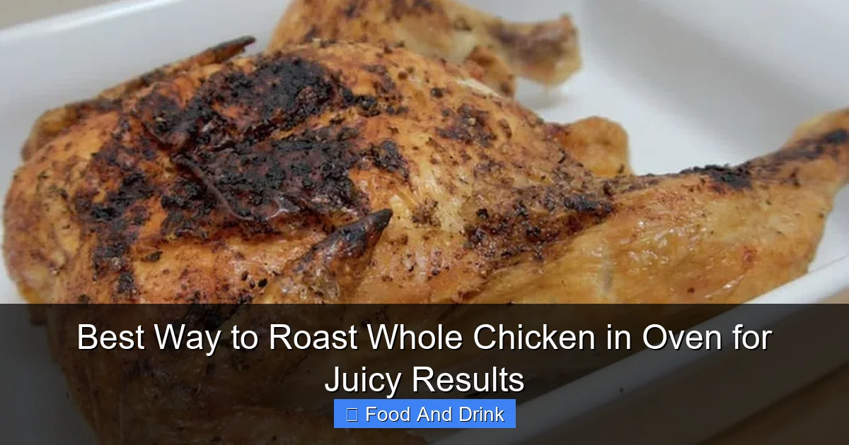Best Way to Roast Whole Chicken in Oven for Juicy Results