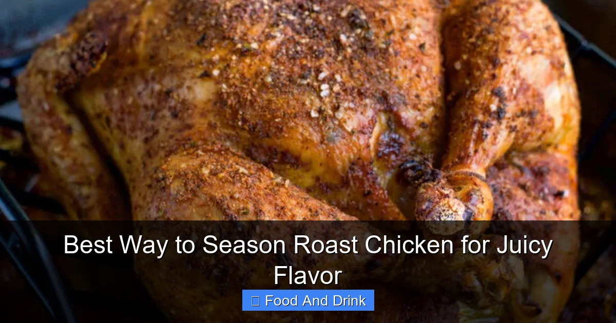 Best Way to Season Roast Chicken for Juicy Flavor