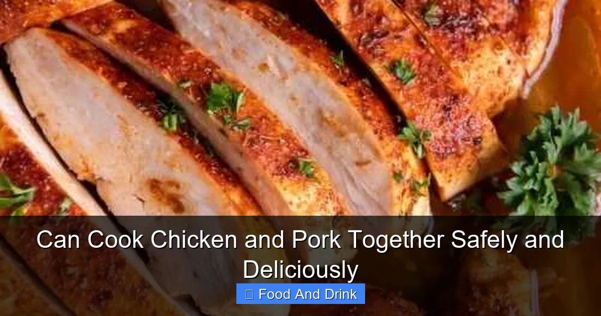 Can Cook Chicken and Pork Together Safely and Deliciously
