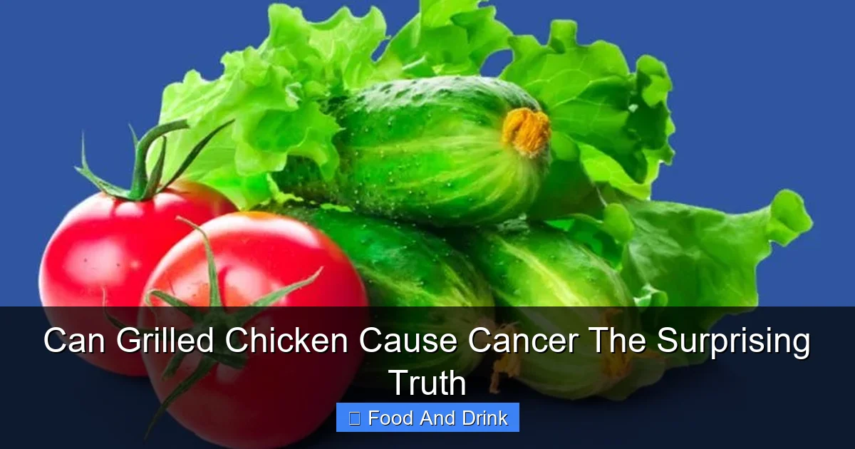 Can Grilled Chicken Cause Cancer The Surprising Truth
