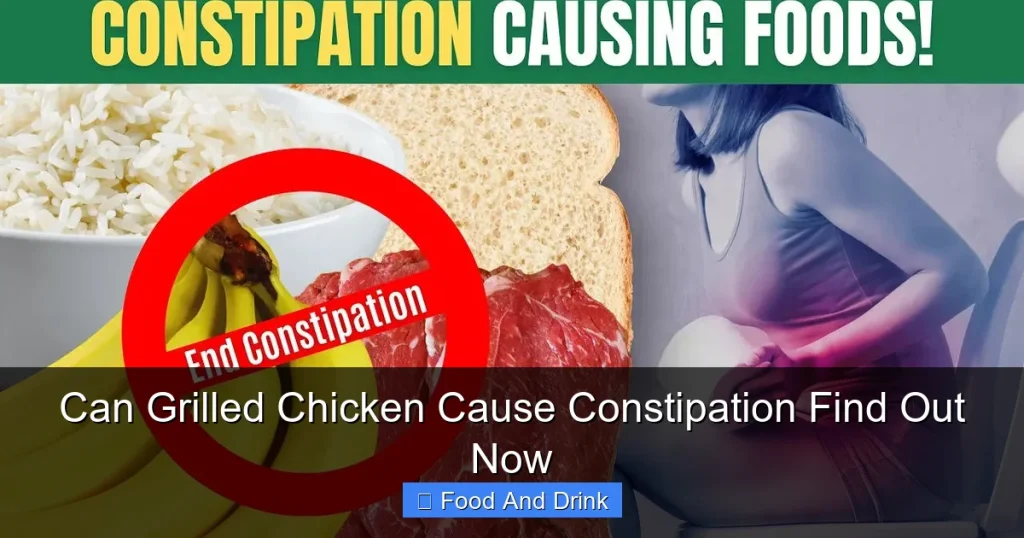 Can Grilled Chicken Cause Constipation Find Out Now