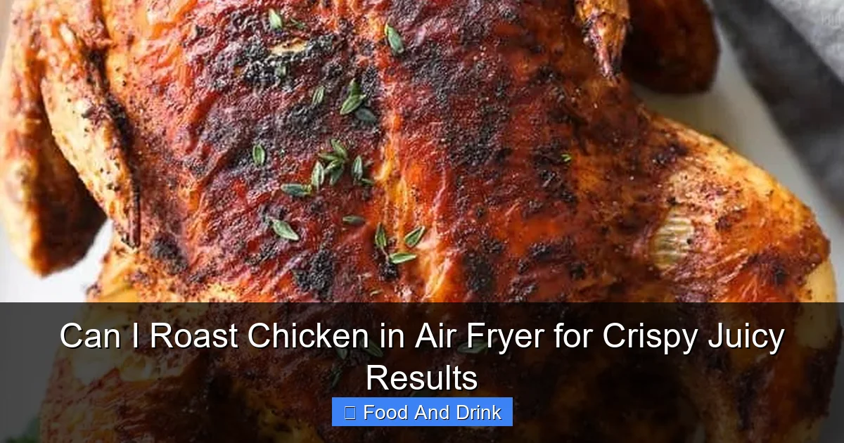 Can I Roast Chicken in Air Fryer for Crispy Juicy Results