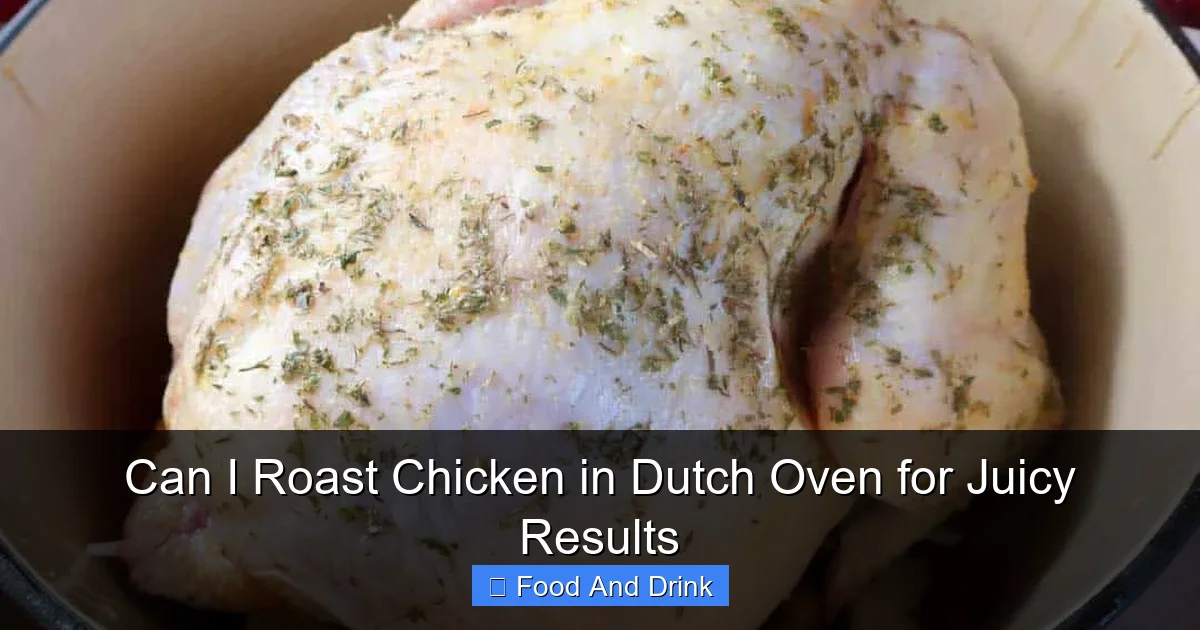 Can I Roast Chicken in Dutch Oven for Juicy Results