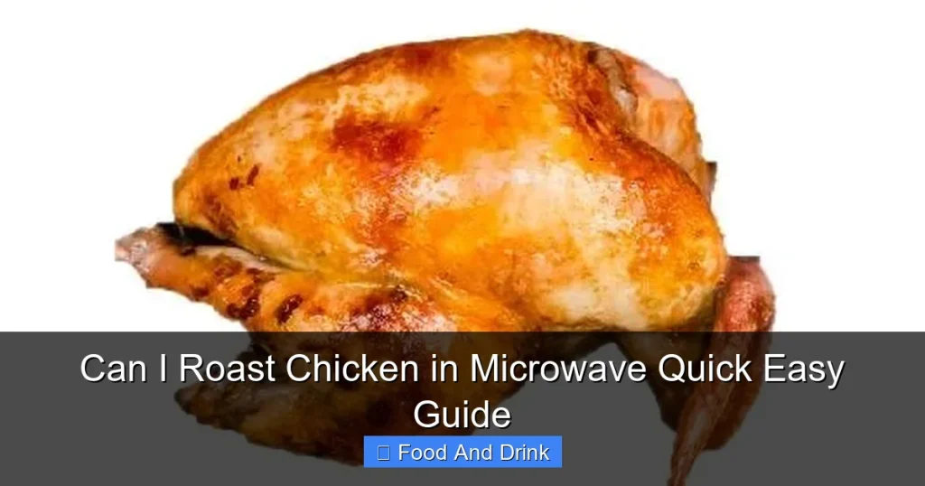 Can I Roast Chicken in Microwave Quick Easy Guide