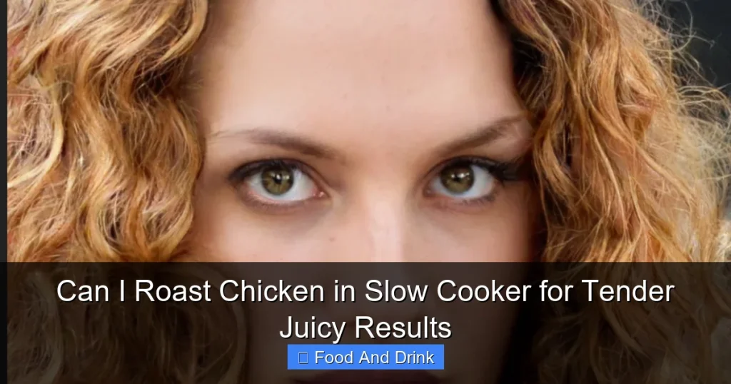 Can I Roast Chicken in Slow Cooker for Tender Juicy Results
