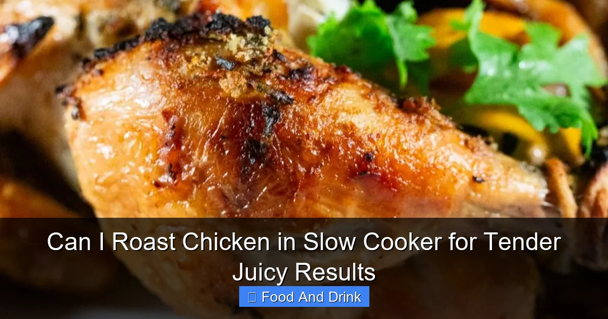 Can I Roast Chicken in Slow Cooker for Tender Juicy Results