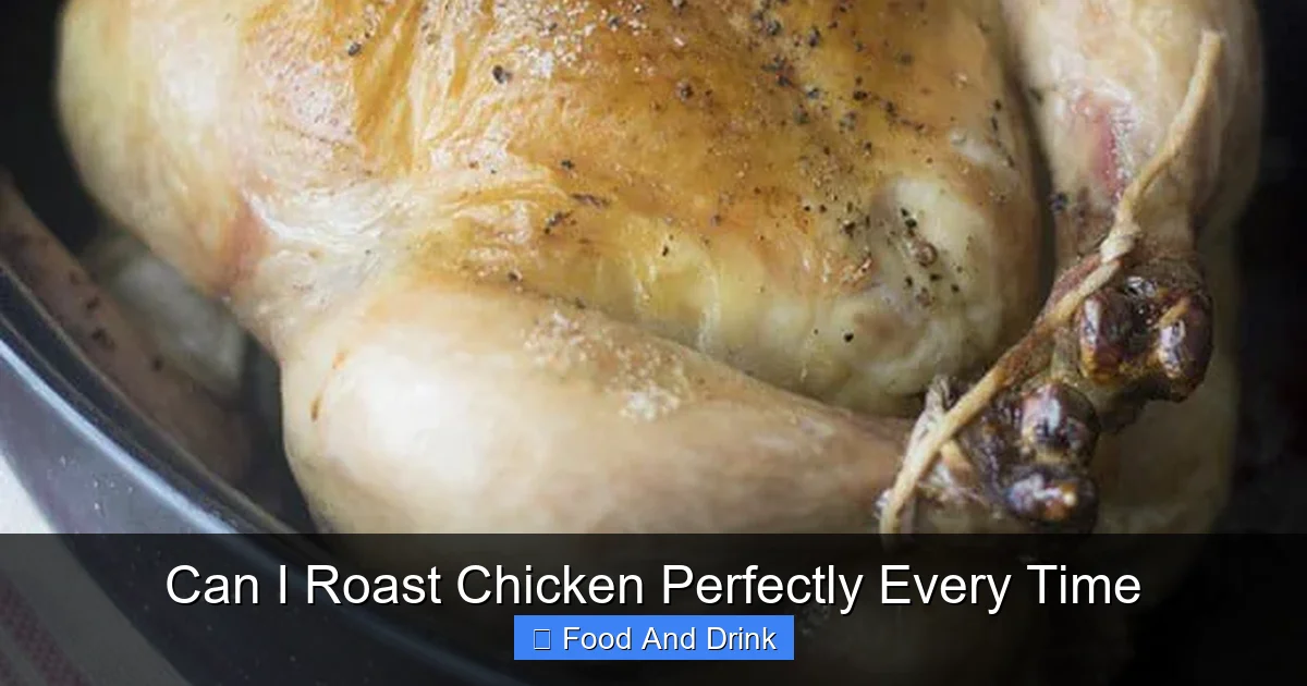 Can I Roast Chicken Perfectly Every Time
