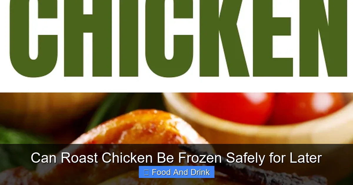 Can Roast Chicken Be Frozen Safely for Later