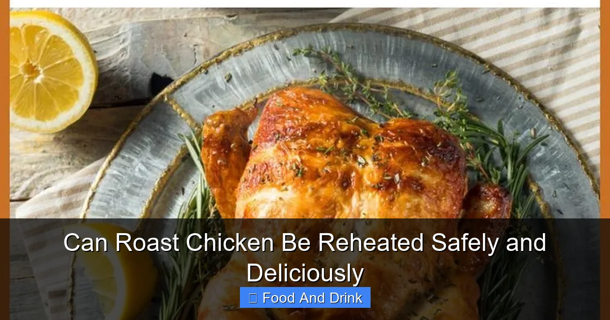 Can Roast Chicken Be Reheated Safely and Deliciously