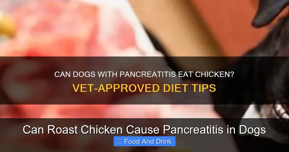 Can Roast Chicken Cause Pancreatitis in Dogs