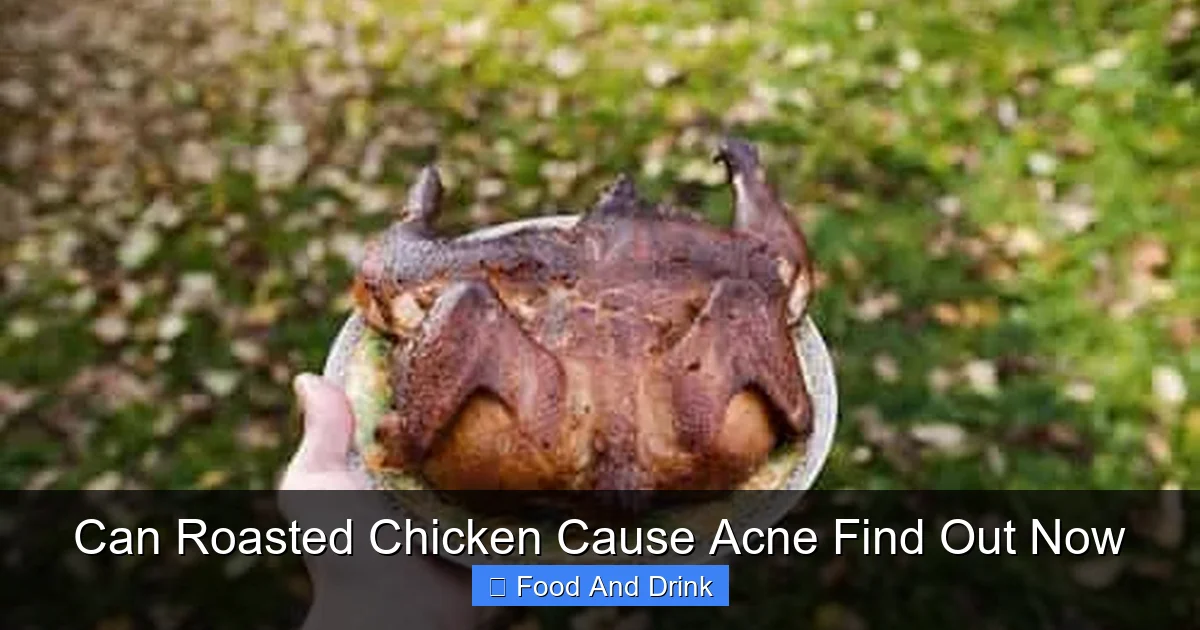 Can Roasted Chicken Cause Acne Find Out Now