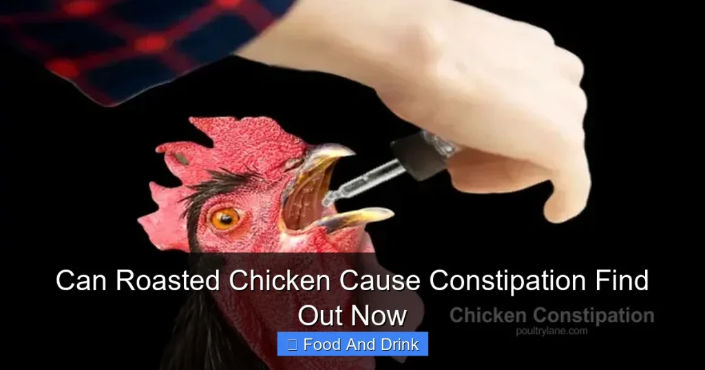 Can Roasted Chicken Cause Constipation Find Out Now
