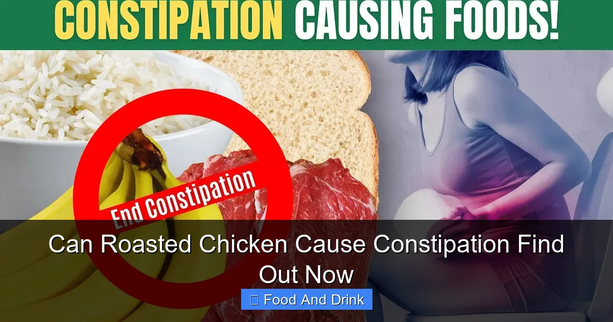 Can Roasted Chicken Cause Constipation Find Out Now