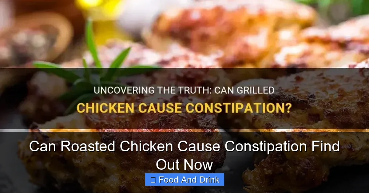 Can Roasted Chicken Cause Constipation Find Out Now