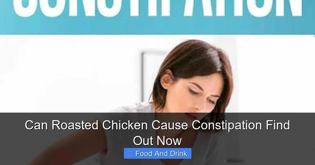 Can Roasted Chicken Cause Constipation Find Out Now