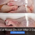 Can You Eat Roast Chicken After 2 Days Safely