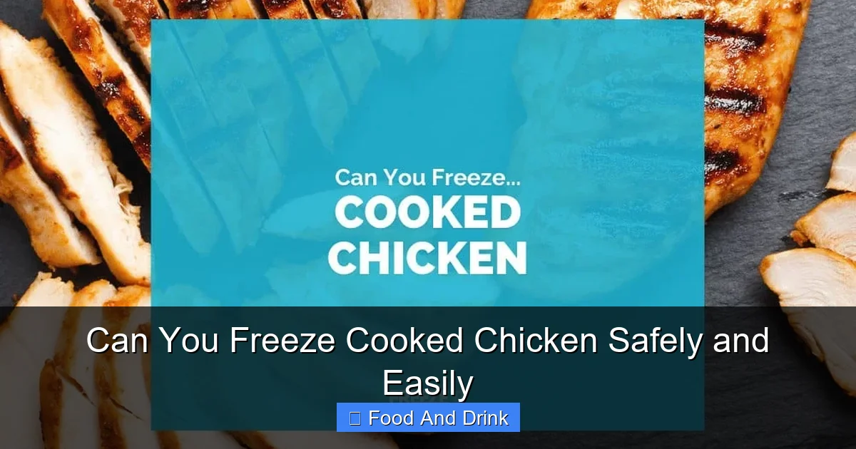 Can You Freeze Cooked Chicken Safely and Easily