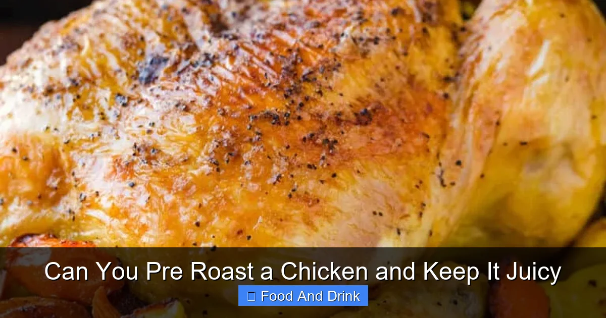 Can You Pre Roast a Chicken and Keep It Juicy