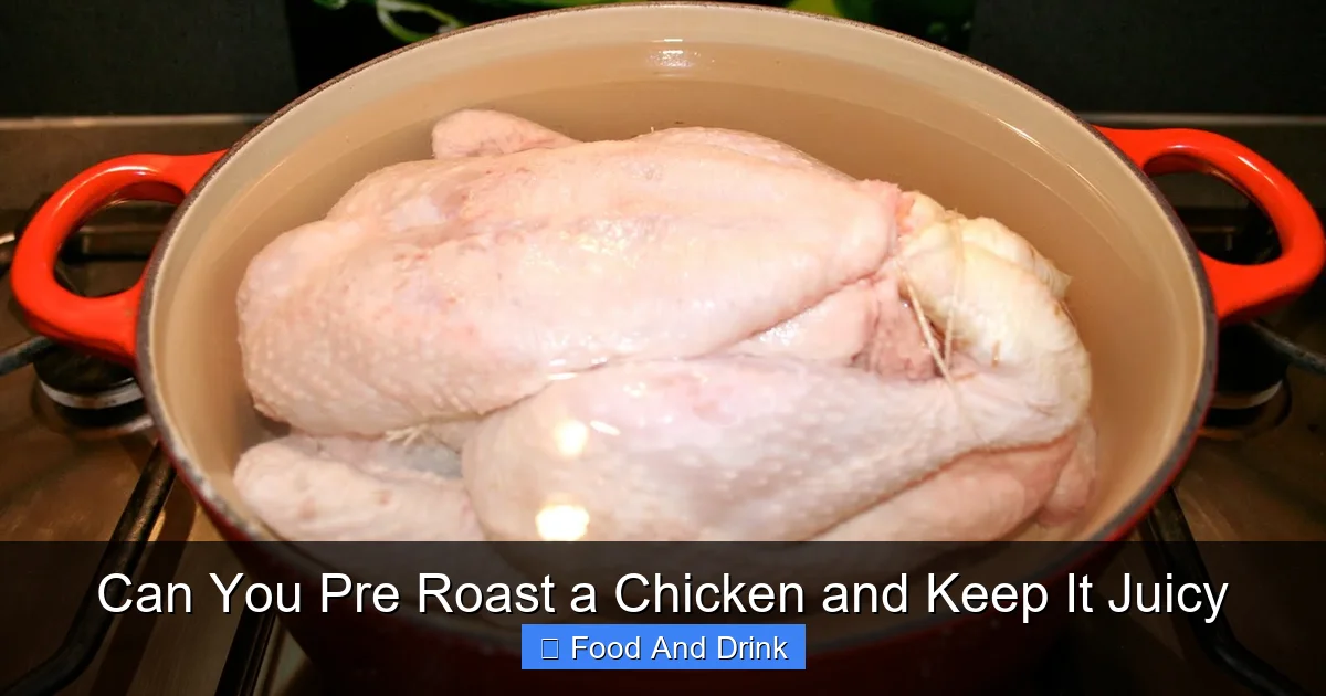 Can You Pre Roast a Chicken and Keep It Juicy