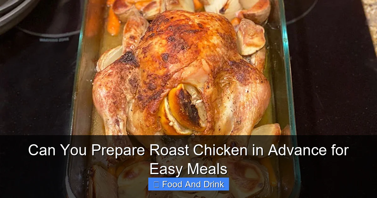 Can You Prepare Roast Chicken in Advance for Easy Meals