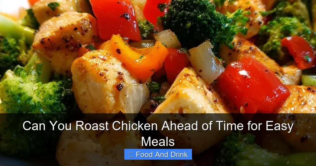 Can You Roast Chicken Ahead of Time for Easy Meals
