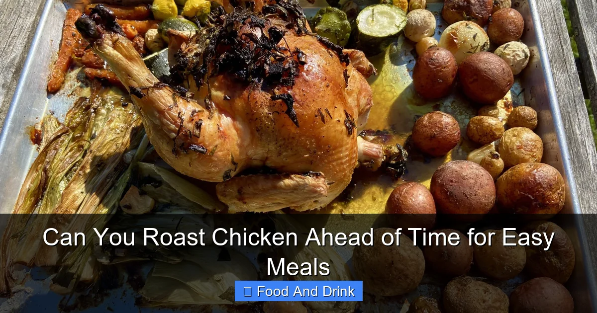 Can You Roast Chicken Ahead of Time for Easy Meals
