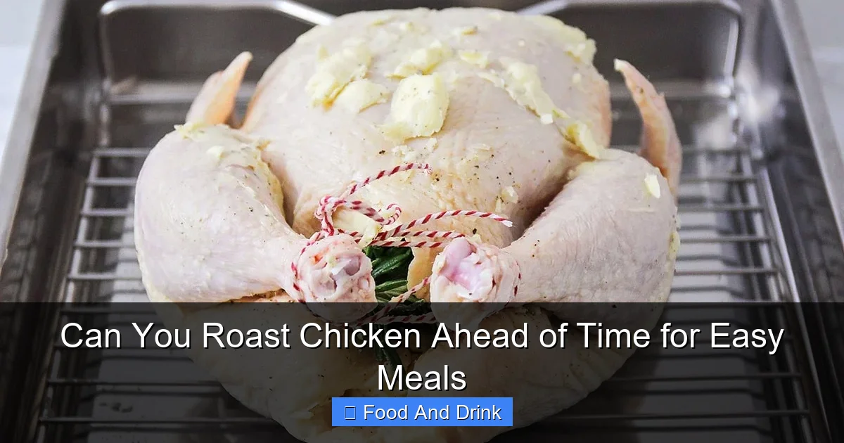 Can You Roast Chicken Ahead of Time for Easy Meals