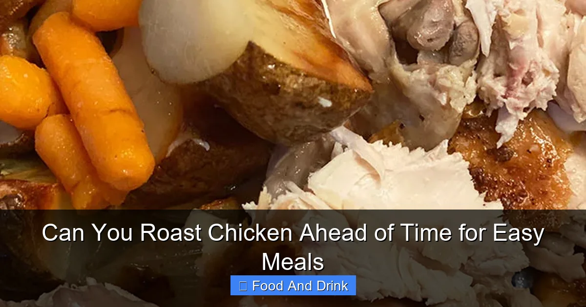 Can You Roast Chicken Ahead of Time for Easy Meals