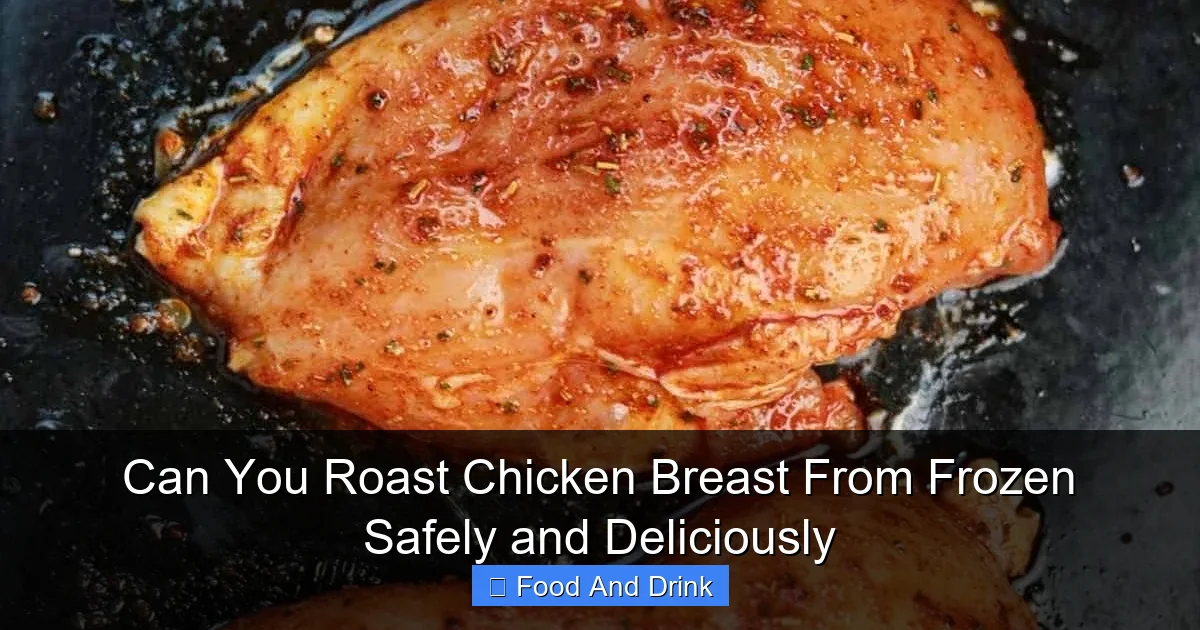 Can You Roast Chicken Breast From Frozen Safely and Deliciously