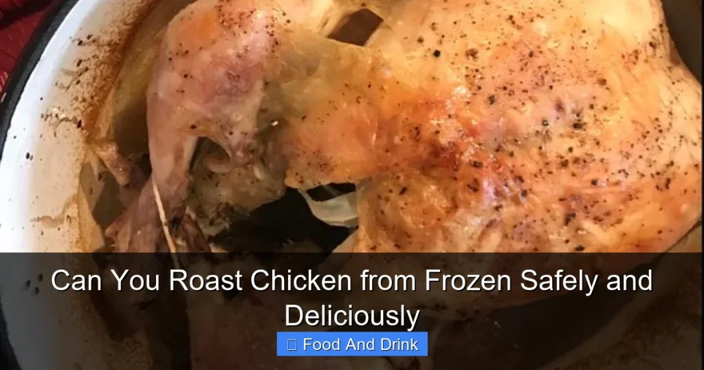 Can You Roast Chicken from Frozen Safely and Deliciously