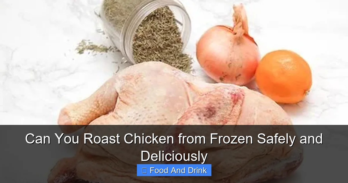 Can You Roast Chicken from Frozen Safely and Deliciously