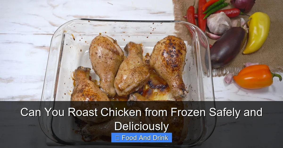 Can You Roast Chicken from Frozen Safely and Deliciously