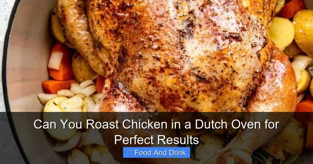 Can You Roast Chicken in a Dutch Oven for Perfect Results