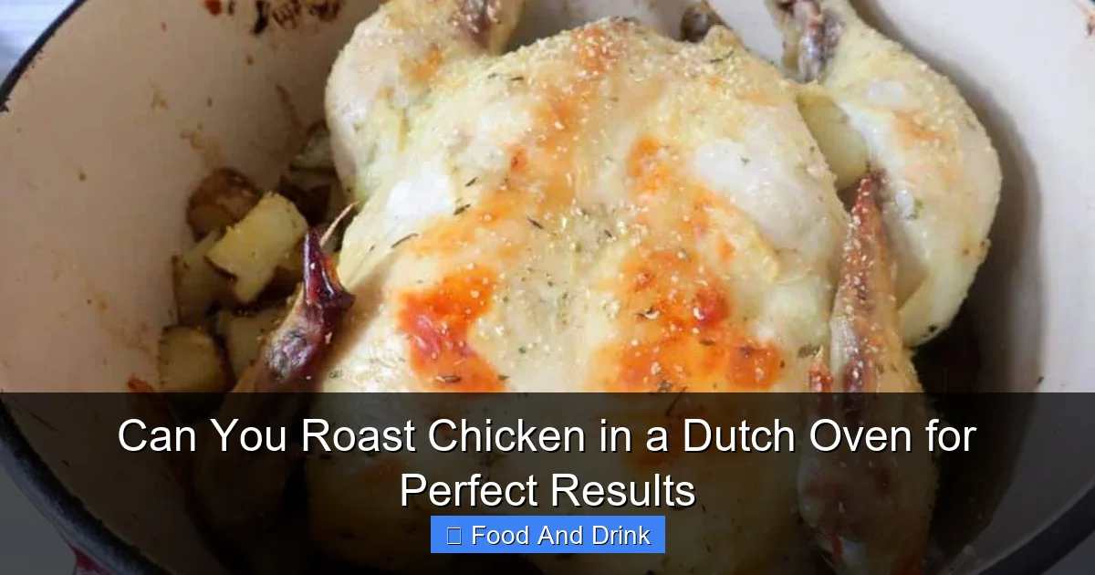 Can You Roast Chicken in a Dutch Oven for Perfect Results