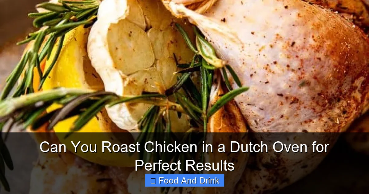 Can You Roast Chicken in a Dutch Oven for Perfect Results