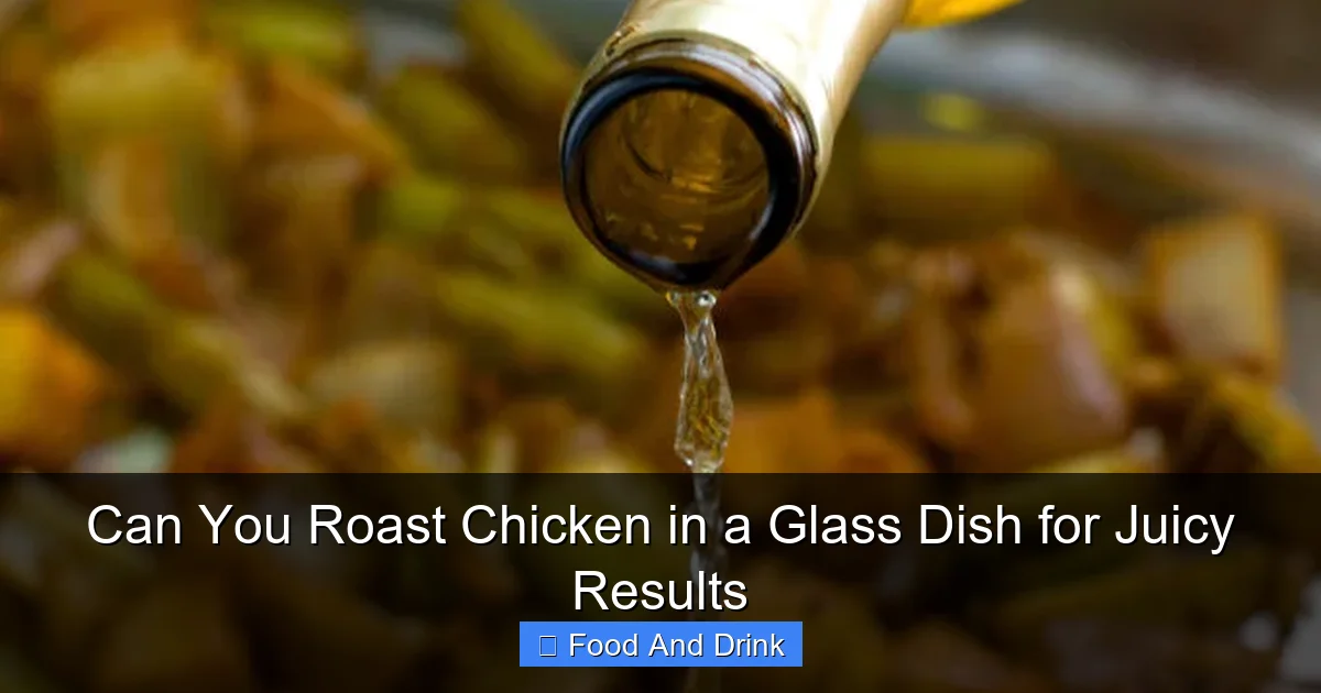 Can You Roast Chicken in a Glass Dish for Juicy Results